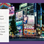 Akihabara Unleashed 2025: The Ultimate Guide to The Ultimate Geek Paradise