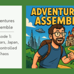 Adventures Assemble Begins: Star Wars Celebration 2025, Japan, and Controlled Chaos