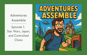 Read more about the article Adventures Assemble Begins: Star Wars Celebration 2025, Japan, and Controlled Chaos